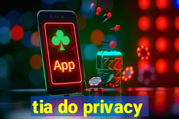 tia do privacy